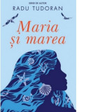 Maria si marea - Radu Tudoran