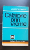 Călătorie prin vreme - Valentin Borda