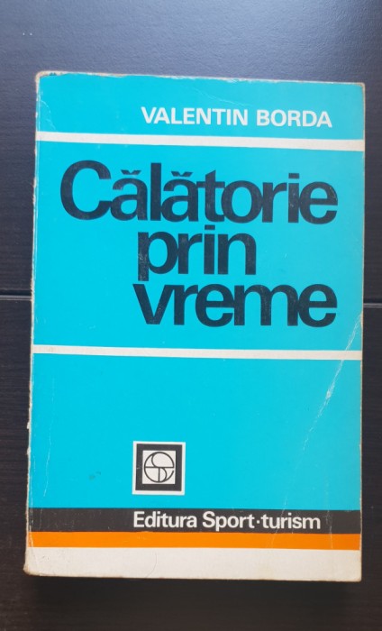 Călătorie prin vreme - Valentin Borda