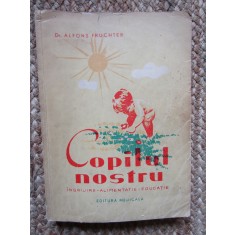Copilul nostru. Ingrijire, alimentație, educație - Alfons Fruchter