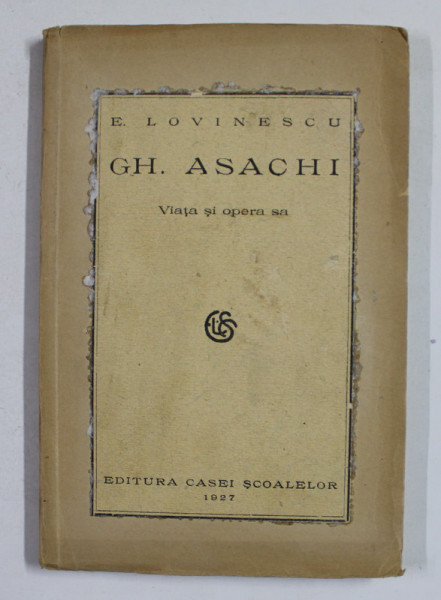 GH. ASACHI - VIATA SI OPERA SA DE E. LOVINESCU , 1927