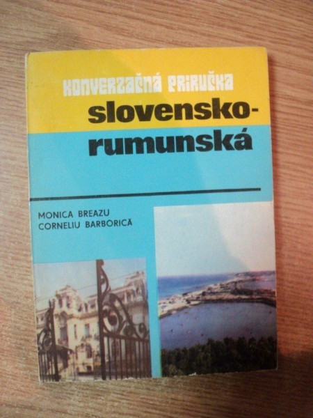 GHID DE CONVERSATIE SLOVAC-ROMAN de MONICA BREAZU , CORNELIU BARBORICA , Bucuresti 1981