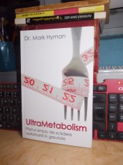Dr. MARK HYMAN - UltraMETABOLISM : PLANUL SIMPLU DE SCADERE IN GREUTATE , 2010 foto