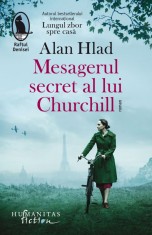 Mesagerul secret al lui Churchill - Alan Hlad - Editura Humanitas Fiction