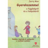 Gyerekszemmel a f&uuml;ggős&eacute;gről &eacute;s a fel&eacute;p&uuml;l&eacute;sről - Jerry Moe