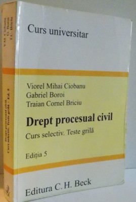 DREPT PROCESUAL CIVIL , CURS SELECTIV , TESTE GRILA , EDITIA 5 de VIOREL MIHAI CIOBANU...TRAIAN CORNEL BRICIU , 2011 foto