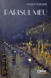 Parisul meu. Din jurnalul unui francez prin adoptie - Horea Porumb