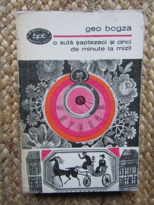 GEO BOGZA - O SUTA SAPTEZECI SI CINCI DE MINUTE LA MIZIL COLECTIA BPT foto