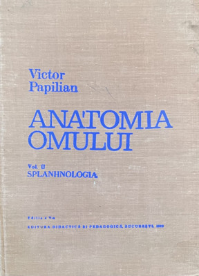 ANATOMIA OMULUI de VICTOR PAPILIAN, VOL II: SPLANHNOLOGIA, EDITIA A foto