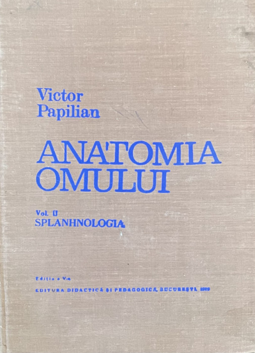 ANATOMIA OMULUI de VICTOR PAPILIAN, VOL II: SPLANHNOLOGIA, EDITIA A