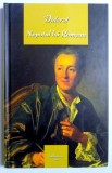 DIDEROT, NEPOTUL LUI RAMEAU , SATIRA (SCRISA IN 1762 , REVAZUTA IN 1773 , PUBLICATA IN 1823) , TRADUCERE DIN LIMBA FRANCEZA SI NOTE de GELLU NAUM , 20