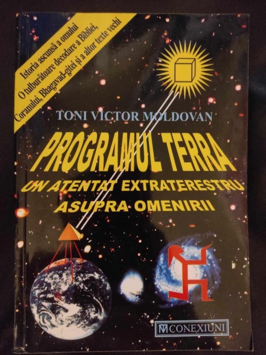 TONI VICTOR MOLDOVAN - PROGRAMUL TERRA UN ATENTAT EXTRATERESTRU ASUPRA OMENIRII