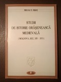 Mircea D. Matei - Studii de istorie orășenească medievală (Moldova, sec. XIV-XVI) (ed. a II-a, revăzută și completată)