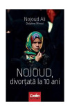 Nojoud, divorţată la 10 ani - Paperback brosat - Delphine Minoui, Nojoud Ali - Corint