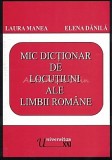 Cumpara ieftin Mic Dictionar De Locutiuni Ale Limbii Romane - Laura Manea, Elena Danila