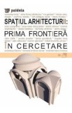 Spatiul arhitecturii: Prima frontiera in cercetare - Cosmin Anghelache