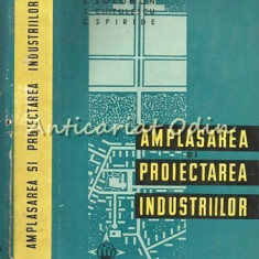 Amplasarea Si Proiectarea Industriilor - L. Adler - Tiraj: 1490 Exemplare