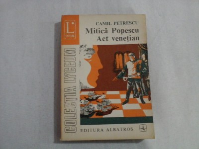 (Colectia Lyceum) MITICA POPESCU / ACT VENETIAN (Teatru vol.II) - CAMIL PETRESCU foto