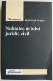 Nulitatea actului juridic civil &ndash; Gabriela Florescu (2009)