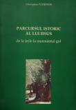 Cumpara ieftin Parcursul istoric al lui Iisus. De la iesle la mormantul gol - 2011 - Gheorghios Patronos (@G80)