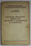 FILOZOFIA BURGHEZA AMERICANA , FILOZOFIE A RAZBOIULUI SI AGRESIUNII de L. A SERSENKO , 1955