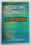 ALGORITHMS ILLUMINATED , PART 3 , GREEDY ALGORITHMS AND DYNAMIC PROGRAMMING by TIM ROUGHGARDEN , 2019 * TEXT IN LIMBA ENGLEZA