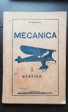 MECANICA. II: Statica - N. Saegiu (1937) - ȘCOALA OFIȚERI DE AVIAȚIE &quot;REGELE CAROL II&quot; - foarte rară!!!