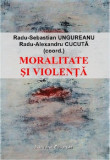Moralitate si violenta | Radu-Sebastian Ungureanu, Radu-Alexandru Cucuta, Institutul European