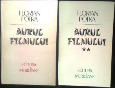Florian Potra - Aurul filmului vol. 1 + vol. 2 (Editura Meridiane, 1984, 1987) foto