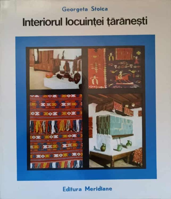 INTERIORUL LOCUINTEI TARANESTI-GEORGETA STOICA-266921