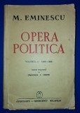 M. Eminescu - Opera Politică Vol. I, Ediția I Crețu 1941, Editura Cugetarea, Carte Veche