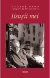 Iisusii mei - George Banu