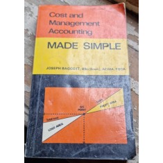 Made simple. Cost and management accounting - Joseph Baggott (E simplu. Contabilitatea costurilor și a managementului)