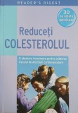 Reduceti colesterolul. O abordare inovatoare pentru scaderea riscului de afectiuni cardiovasculare. Reader's Digest