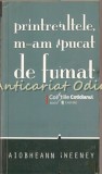 Cumpara ieftin Printre Altele, M-am Apucat De Fumat - Aiobheann Sweeney