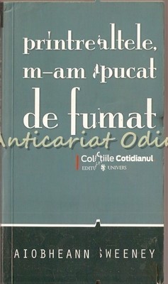 Printre Altele, M-am Apucat De Fumat - Aiobheann Sweeney foto