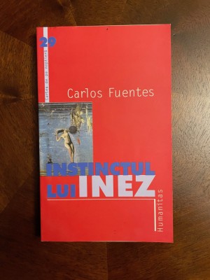 Carlos Fuentes - Instinctul lui Inez (Ca noua!) foto