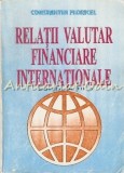 Relatii Valutar Financiare Internationale - Constantin Floricel, Ed. Didactica si Pedagogica, 1997, 353 pagini