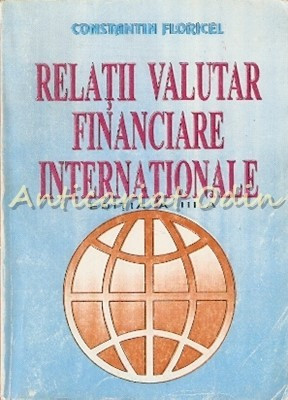 Relatii Valutar Financiare Internationale - Constantin Floricel foto