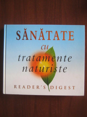 Sanatate cu tratamente naturiste (2004, Reader&amp;#039;s Digest) foto