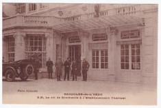 Carte postala M. S. Regele Ferdinand la baile termale Bagnoles de l&amp;#039;Orne foto