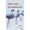Adj magadnak időt - K&ouml;l&uuml;s Lajos