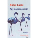 Adj magadnak időt - K&ouml;l&uuml;s Lajos