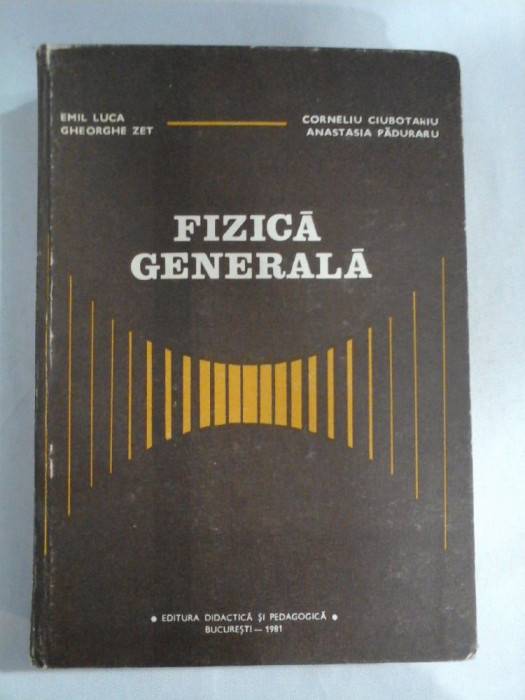 FIZICA GENERALA - E. Luca / C. Ciubotariu /G. Zet / A. Paduraru