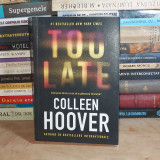 COLLEEN HOOVER - TOO LATE ( THRILLER ROMANTIC ) , 2023 *