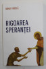 RIGOAREA SPERANTEI de MIHAI FRATILA , 2015