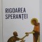 RIGOAREA SPERANTEI de MIHAI FRATILA , 2015