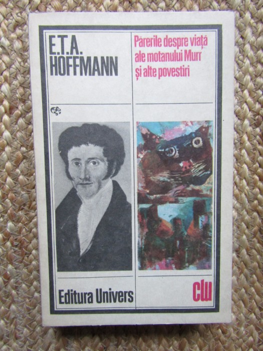 E. T. A. Hoffmann - Părerile despre viață ale motanului Murr și alte povestiri