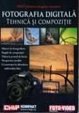 Fotografia digitala Tehnica si compozitie/ Ghid pentru imagini creative