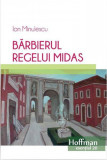 Bărbierul regelui Midas - Paperback brosat - Ion Minulescu - Hoffman
